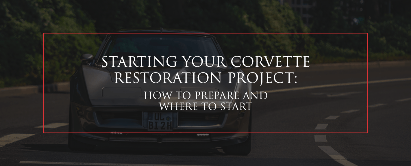 How to prepare for a corvette restoration project