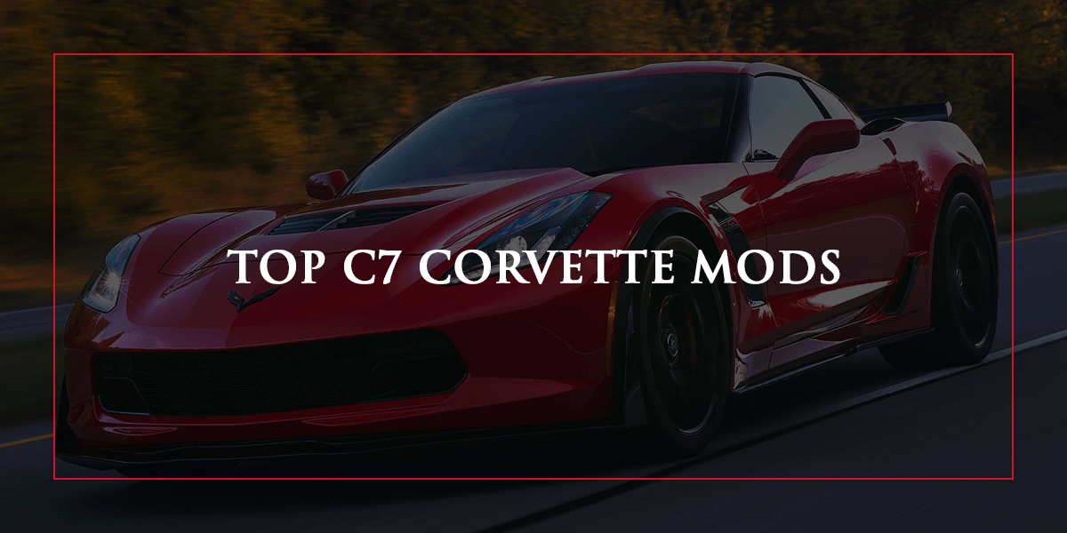 Top C7 Corvette Mods