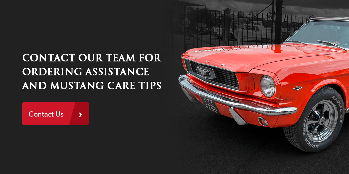 Contact Our Team for Ordering Assistance and Mustang Care Tips