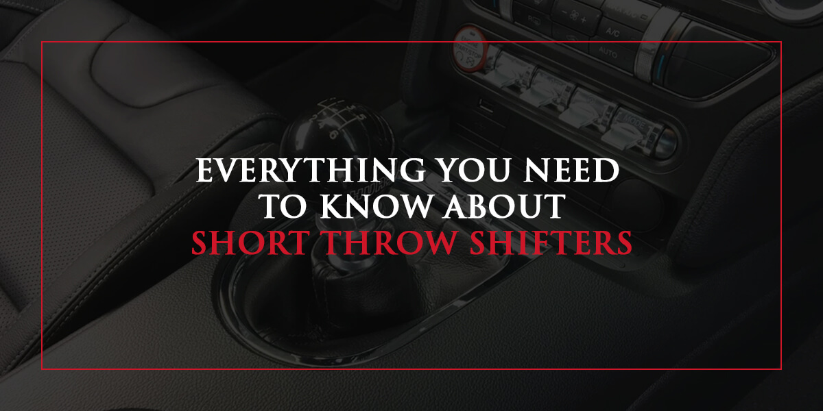 Everything You Need to Know About Short Throw Shifters - Top Flight  Automotive