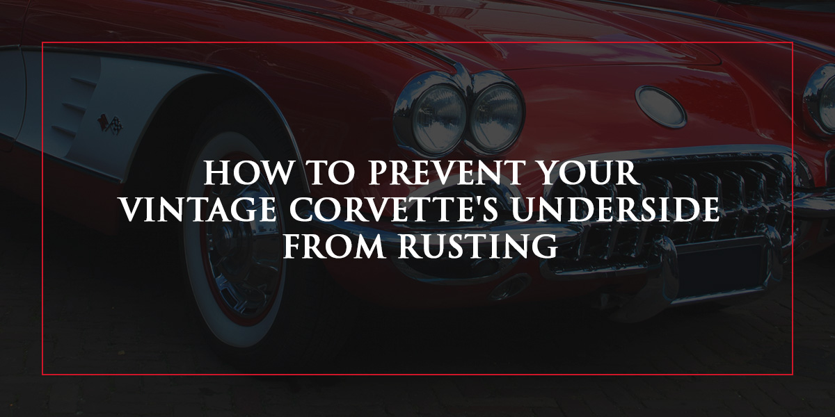 How to Prevent Your Vintage Corvette's Underside From Rusting