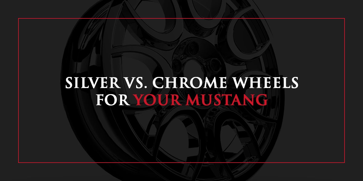 Silver vs. Chrome Wheels for Your Mustang