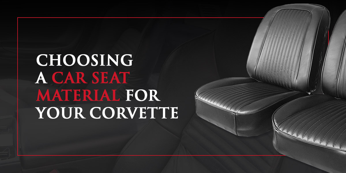 Choosing a Car Seat Material for Your Corvette